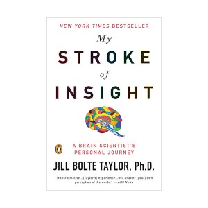 My Stroke of Insight : A Brain Scientist's Personal Journey (Paperback)
