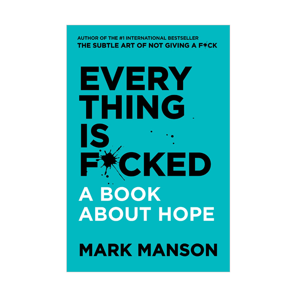 Everything Is F*cked : A Book About Hope