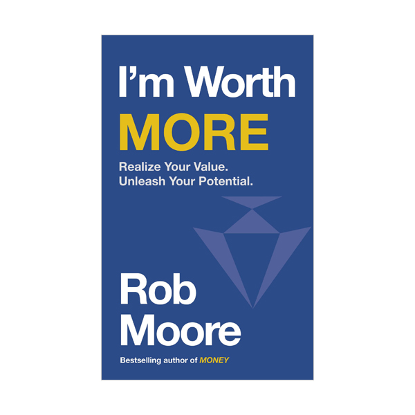 I'm Worth More : Realize Your Value. Unleash Your Potential (Paperback, )
