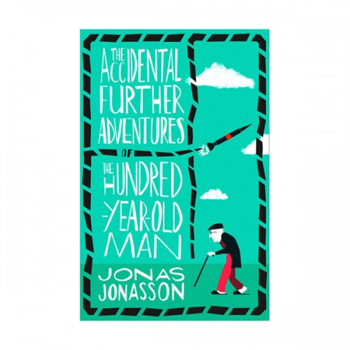 The Accidental Further Adventures of the Hundred-Year-Old Man