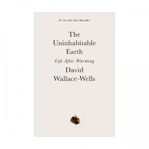 The Uninhabitable Earth : Life After Warming