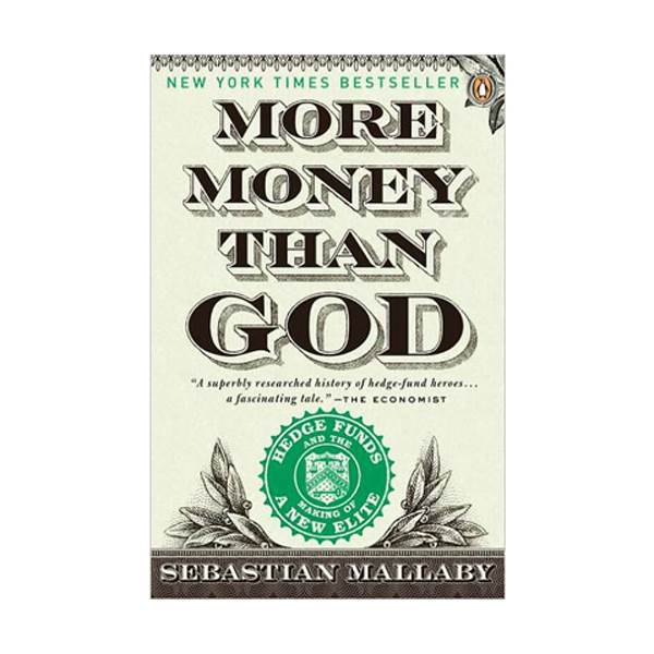 More Money Than God: Hedge Funds and the Making of a New Elite