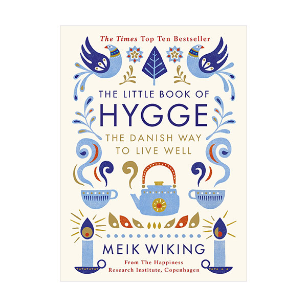 The Little Book of Hygge : The Danish Way to Live Well The Little Book of Hygge : The Danish Way to Live Well