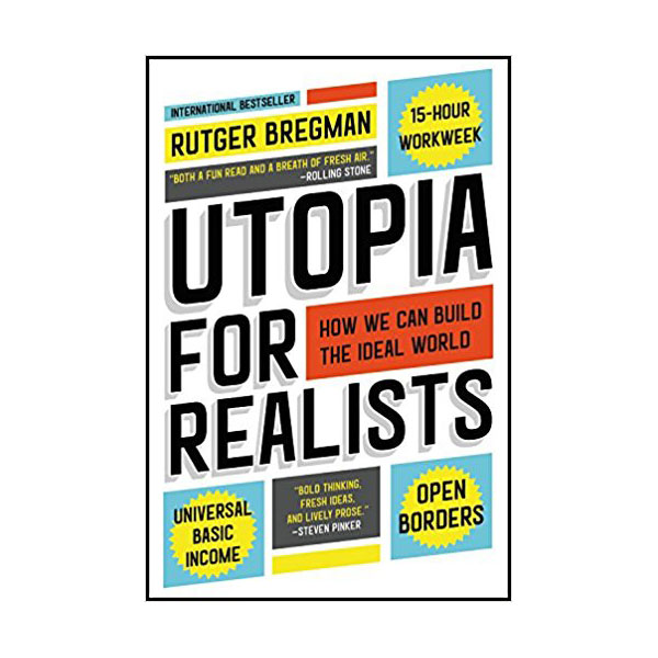 Utopia for Realists : How We Can Build the Ideal World
