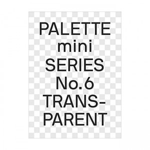 PALETTE mini 06: Transparent: Transparencies in design