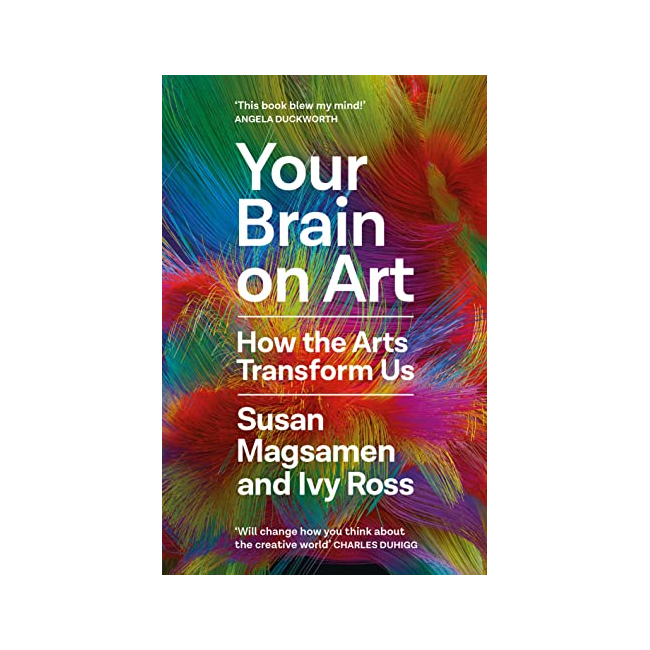 Your Brain on Art : How the Arts Transform Us (Hardback, )