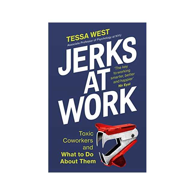 Jerks at Work : Toxic Coworkers and What to Do About Them
