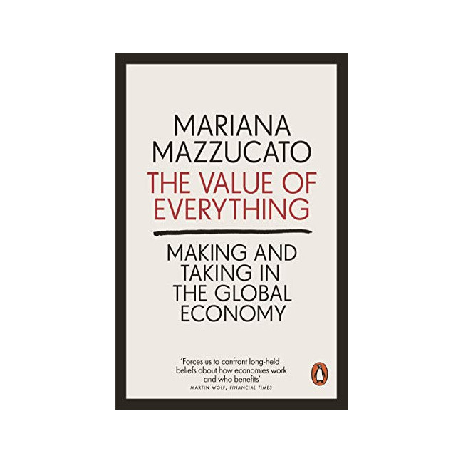 The Value of Everything : Making and Taking in the Global Economy (Paperback, 영국판)