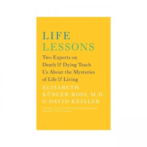 Life Lessons : Two Experts on Death & Dying Teach Us About the Mysteries of Life & Living (Paperback, 미국판)