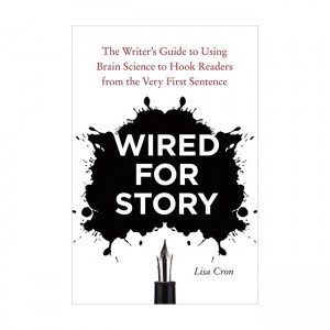 Wired for Story : The Writer's Guide to Using Brain Science to Hook Readers from the Very First Sentence (Paperback, 미국판)