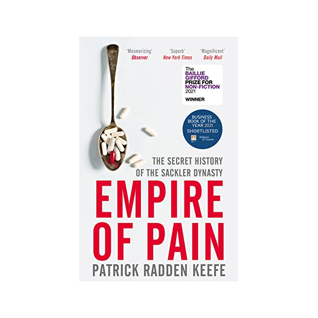Empire of Pain : The Secret History of the Sackler Dynasty