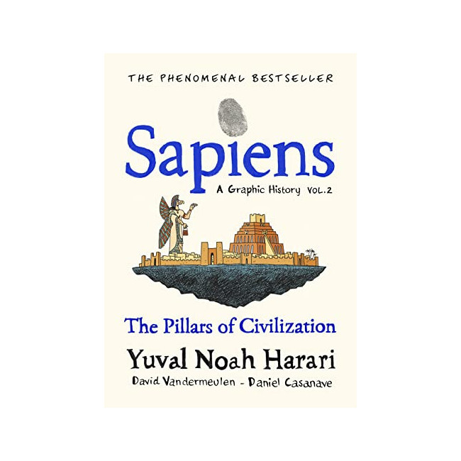 Sapiens Volume Two The Pillars of Civilization : A Graphic History