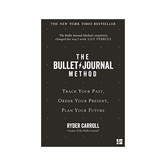 The Bullet Journal Method : Track Your Past, Order Your Present, Plan Your Future (Paperback, )