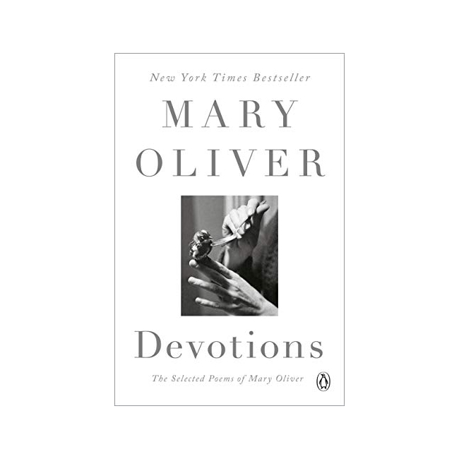 Devotions : The Selected Poems of Mary Oliver Devotions : The Selected Poems of Mary Oliver