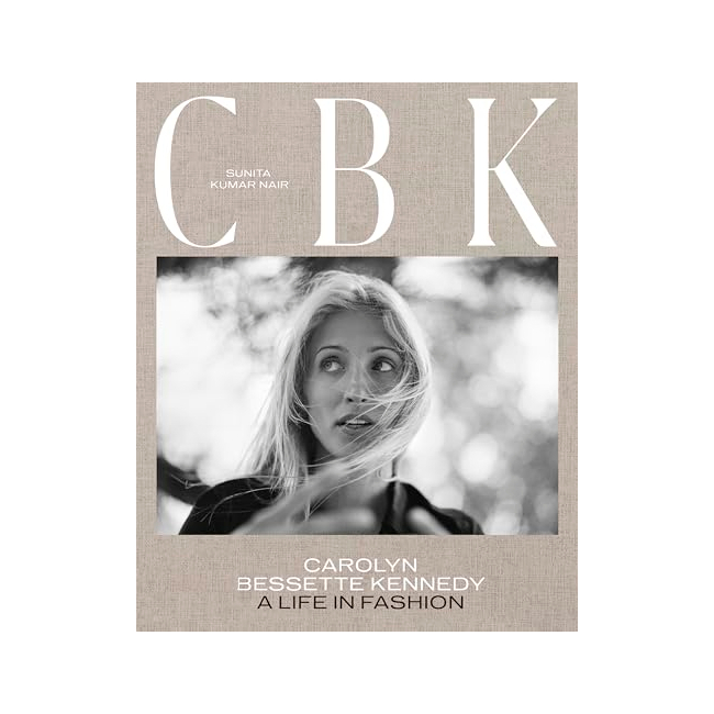 CBK: Carolyn Bessette Kennedy : A Life in Fashion
