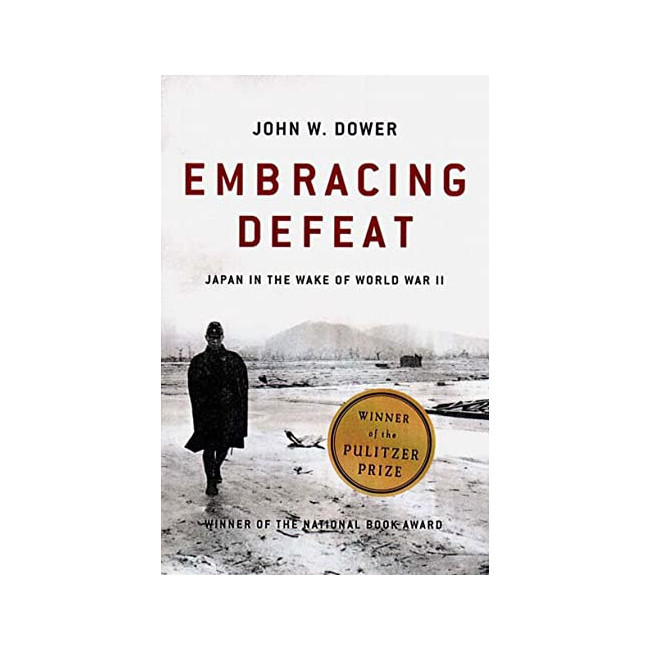 Embracing Defeat : Japan In The Wake Of World War Ii