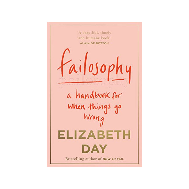 Failosophy : A Handbook for When Things Go Wrong