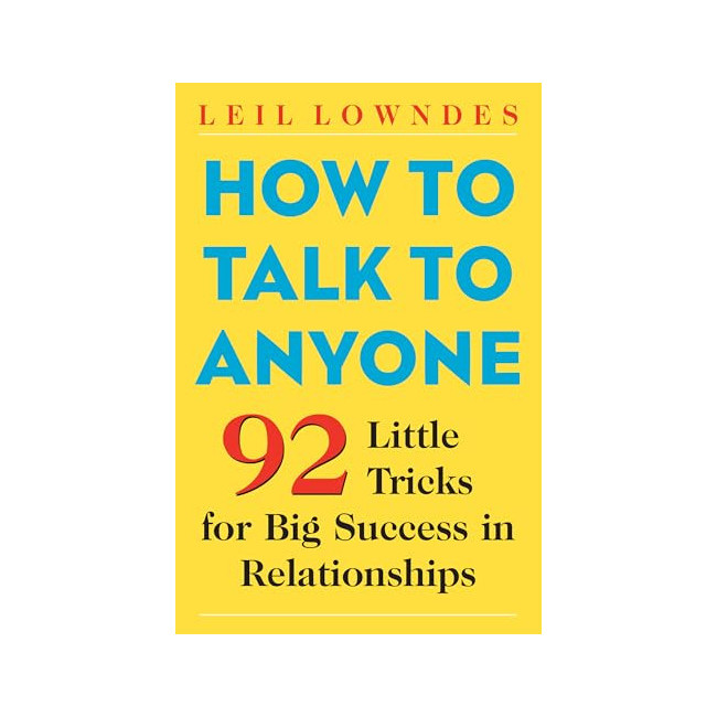 How to Talk to Anyone : 92 Little Tricks for Big Success in Relationships