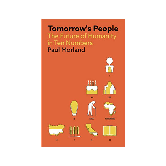 Tomorrow's People : The Future of Humanity in Ten Numbers