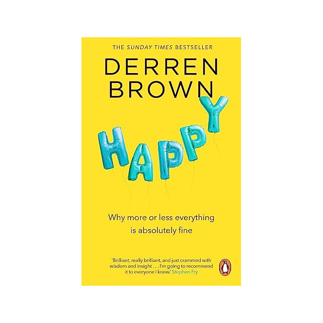 Happy : : Why More or Less Everything Is Absolutely Fine
