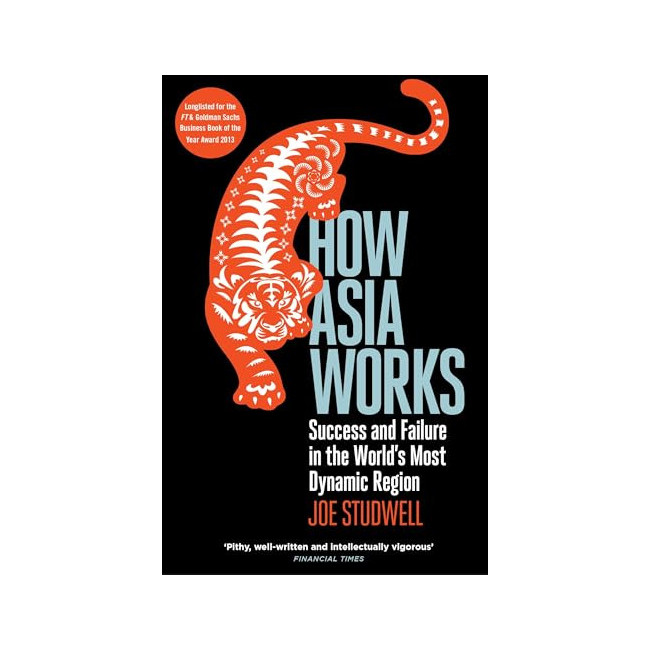How Asia Works : Success and Failure in the World's Most Dynamic Region