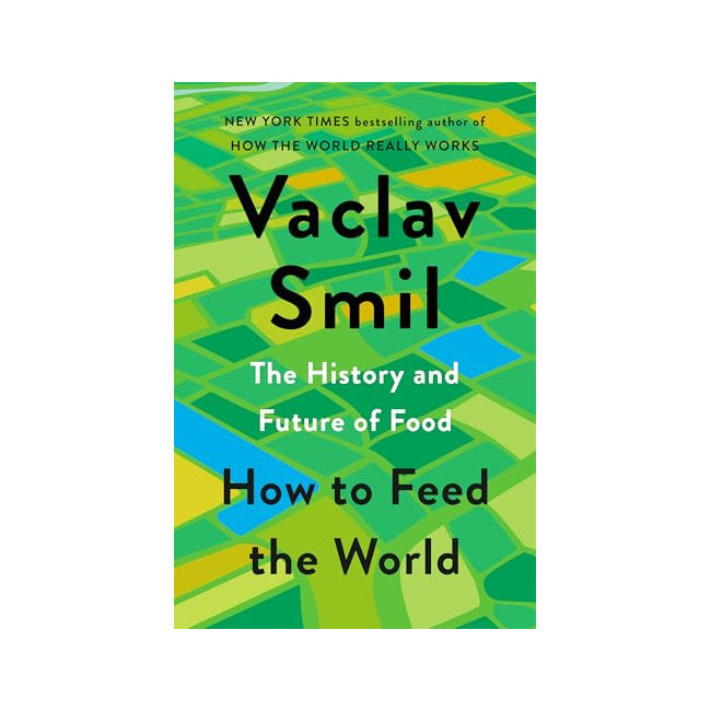 How to Feed the World: The History and Future of Food