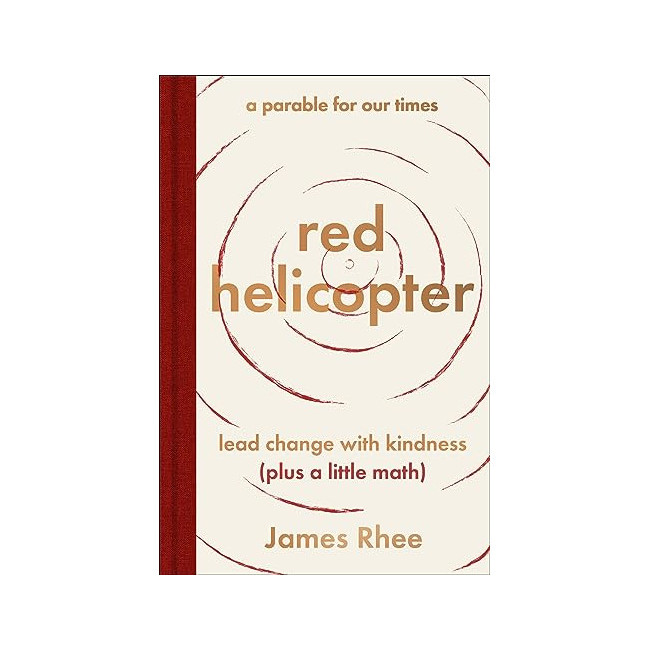 Red Helicopter: A Parable for Our Times : Lead Change With Kindness (Plus a Little Math)