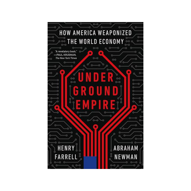 Underground Empire: How America Weaponized the World Economy