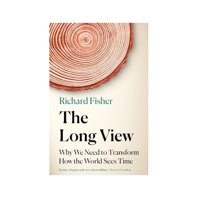 The Long View: Why We Need to Transform How the World Sees Time