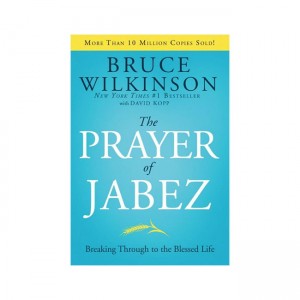 The Prayer of Jabez: Breaking Through to the Blessed Life