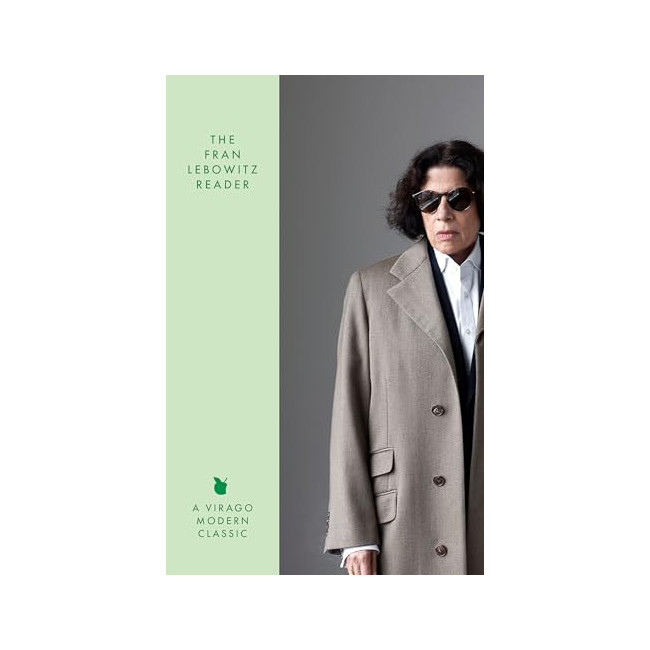 Virago Modern Classics : The Fran Lebowitz Reader