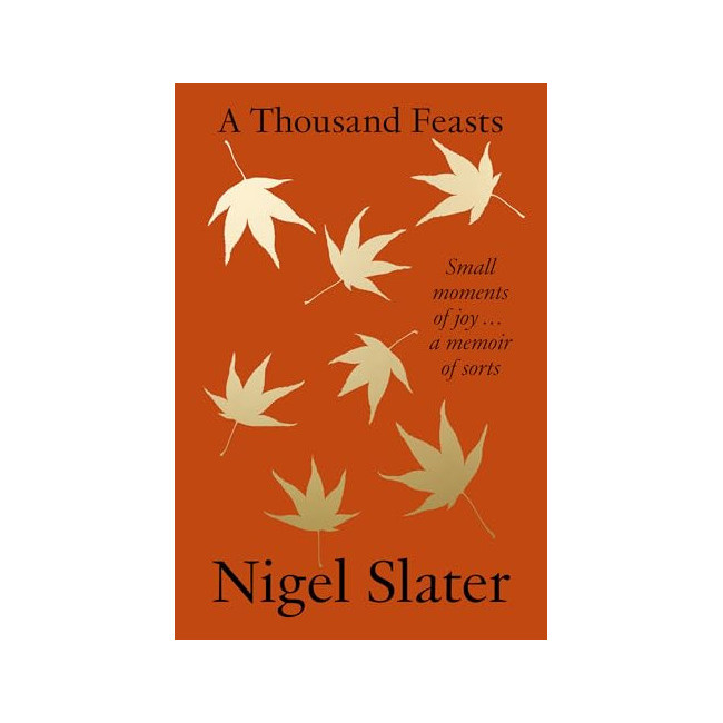 A Thousand Feasts: Small Moments of Joy...a Memoir of Sorts