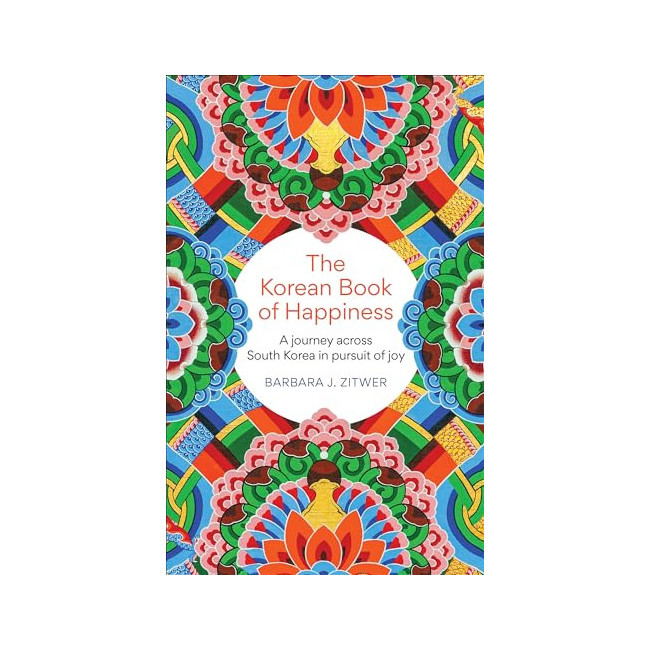The Korean Book of Happiness: A Journey Across South Korea in Pursuit of Joy