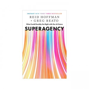 Superagency: What Could Possibly Go Right With Our AI Future