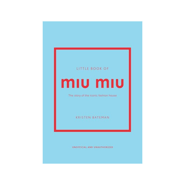 Little Book of Miu Miu: The Story of the Iconic Fashion House