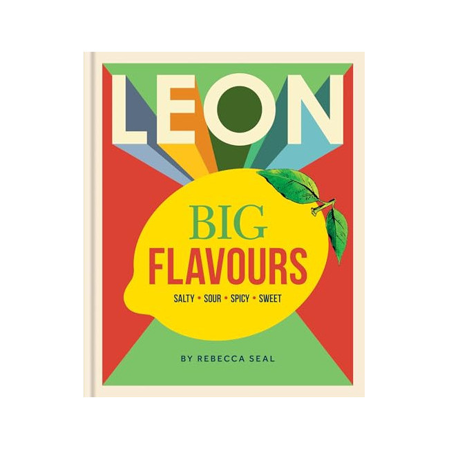LEON Big Flavours Cookbook: Salty, Sour. Spicy, Sweet