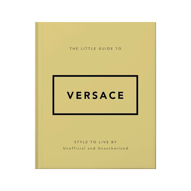 The Little Guide to Versace: Style to Live By