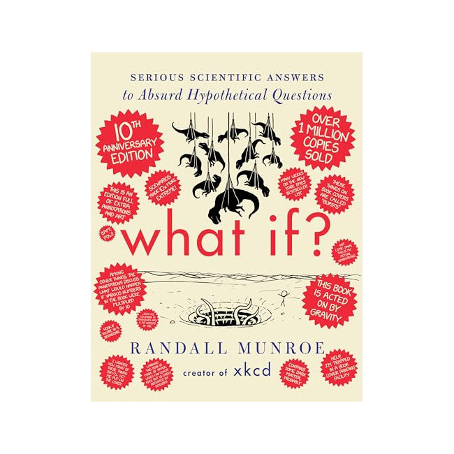 What If?: Serious Scientific Answers to Absurd Hypothetical Questions