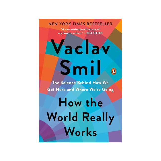 How the World Really Works: The Science Behind How We Got Here and Where We're Going