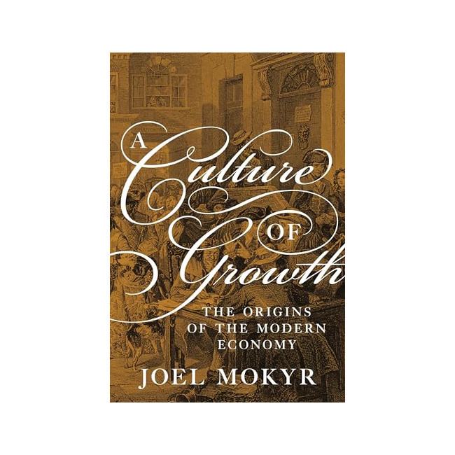 A Culture of Growth: The Origins of the Modern Economy