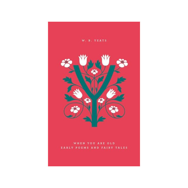 Penguin Drop Caps : When You Are Old: Early Poems and Fairy Tales