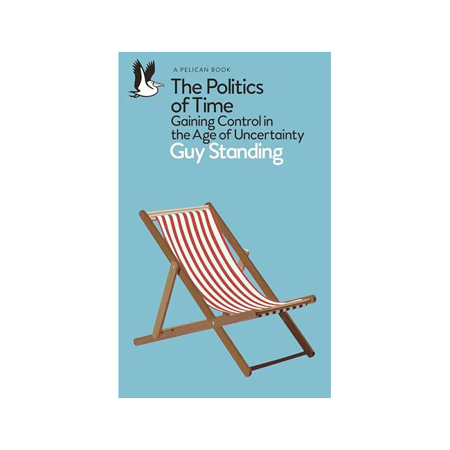The Politics of Time: Gaining Control in the Age of Uncertainty
