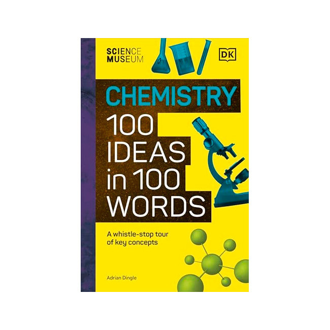 The Science Museum Chemistry : 100 Ideas in 100 Words