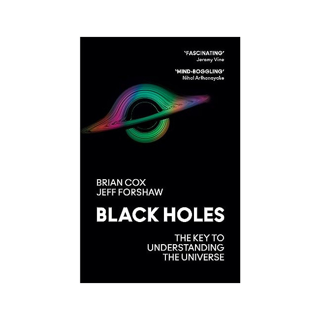 Black Holes: The Key to Understanding the Universe