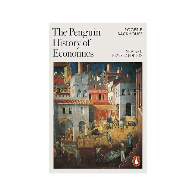 The Penguin History of Economics: New and Revised