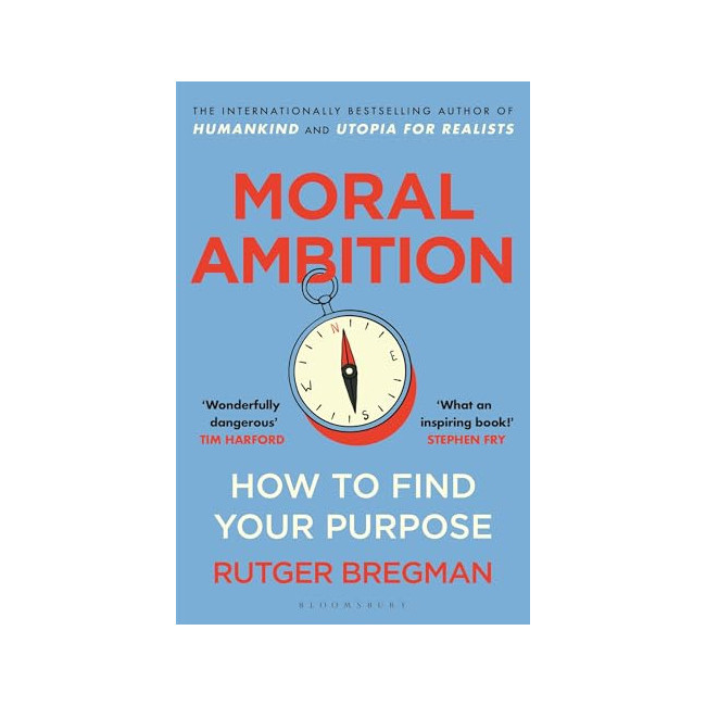 Moral Ambition: How to Find Your Purpose