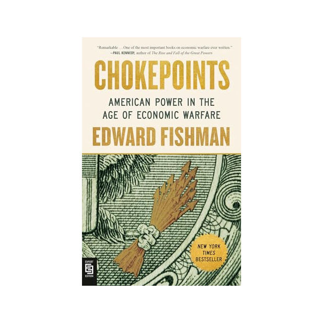 Chokepoints : American Power in the Age of Economic Warfare