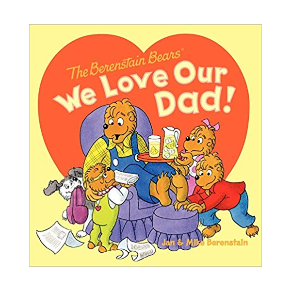 The Berenstain Bears We Love Our Dad!