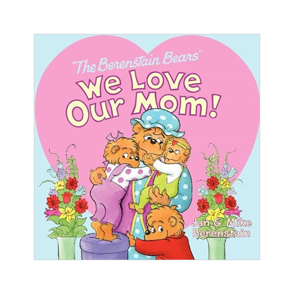 The Berenstain Bears' We Love Our Mom!