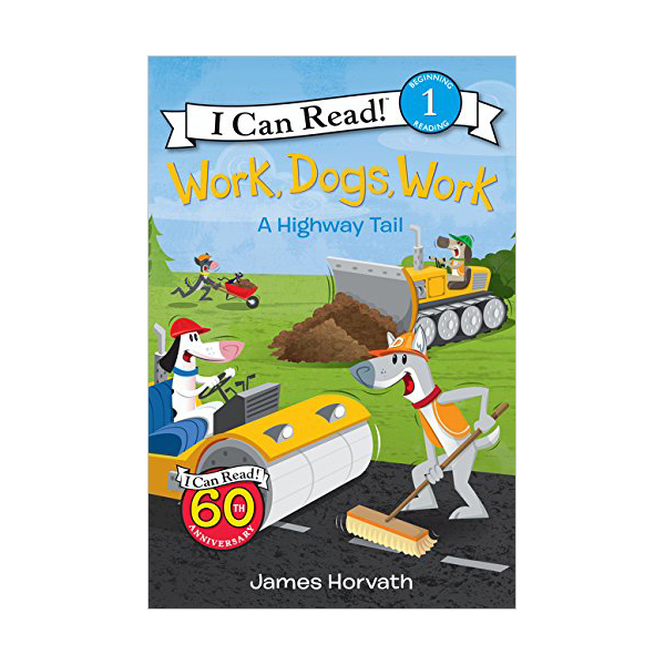 I Can Read 1 : Work, Dogs, Work: A Highway Tail